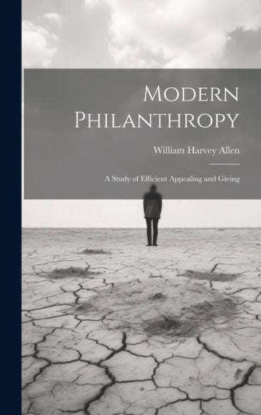 Modern Philanthropy: A Study Of Efficient Appealing And Giving - 9781020642852