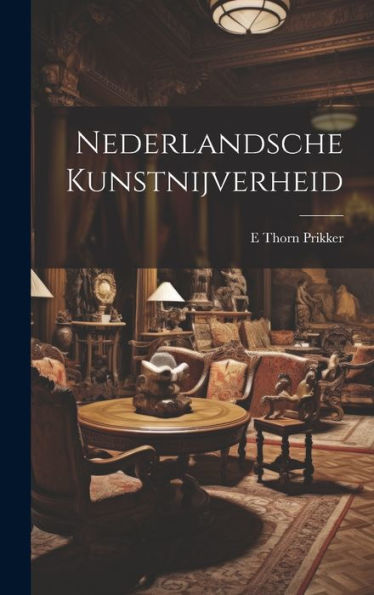 Nederlandsche Kunstnijverheid (Dutch Edition)