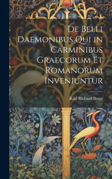 De Belli Daemonibus Qui In Carminibus Graecorum Et Romanorum Inveniuntur (Latin Edition)