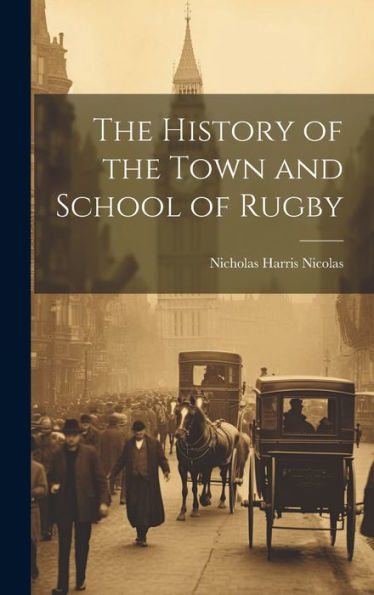 The History Of The Town And School Of Rugby