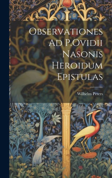 Observationes Ad P.Ovidii Nasonis Heroidum Epistulas (Latin Edition)