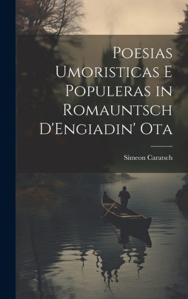 Poesias Umoristicas E Populeras In Romauntsch D'Engiadin' Ota (Romansch Edition)