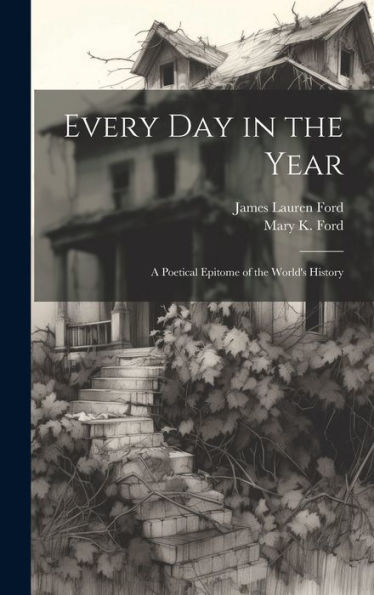 Every Day In The Year: A Poetical Epitome Of The World's History