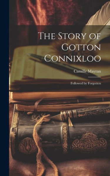 The Story Of Gotton Connixloo: Followed By Forgotten