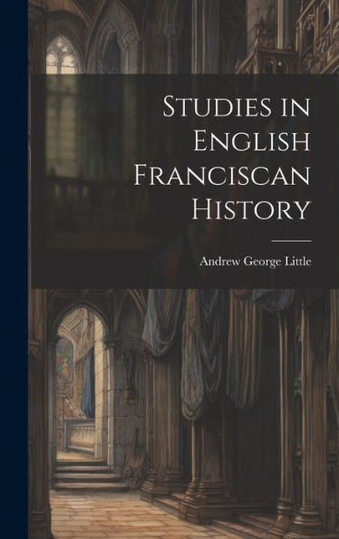 Studies In English Franciscan History