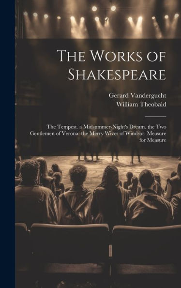 The Works Of Shakespeare: The Tempest. A Midsummer-Night's Dream. The Two Gentlemen Of Verona. The Merry Wives Of Windsor. Measure For Measure