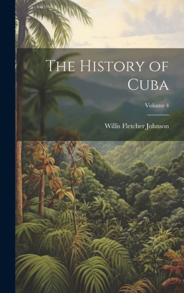 The History Of Cuba; Volume 4