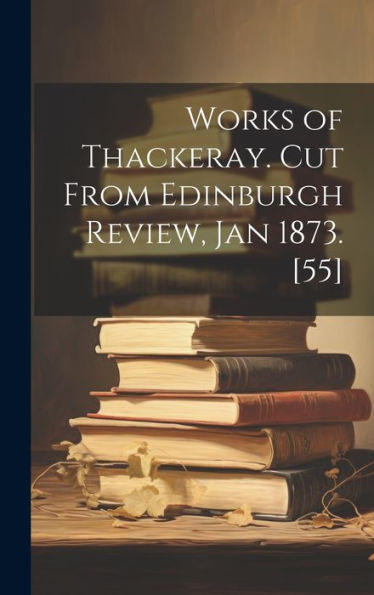 Works Of Thackeray. Cut From Edinburgh Review, Jan 1873. [55]