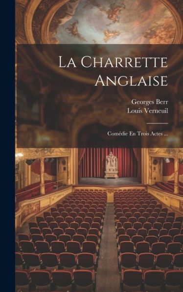 La Charrette Anglaise: Comédie En Trois Actes ... (French Edition) - 9781020660283