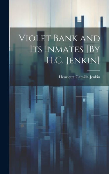 Violet Bank And Its Inmates [By H.C. Jenkin]