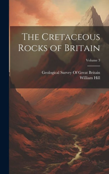 The Cretaceous Rocks Of Britain; Volume 3