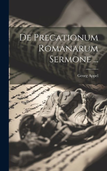 De Precationum Romanarum Sermone ... (Latin Edition)