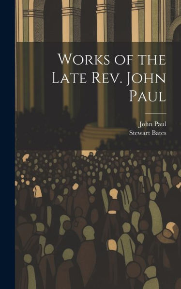Works Of The Late Rev. John Paul