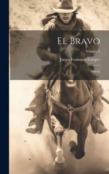 El Bravo: Novela; Volume 2 (Spanish Edition)
