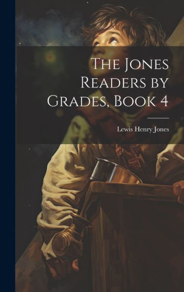 The Jones Readers By Grades, Book 4