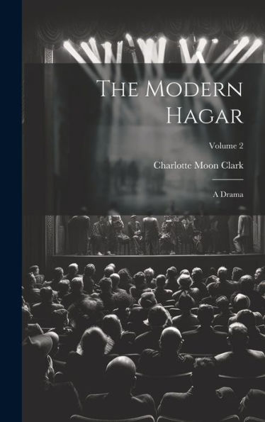The Modern Hagar: A Drama; Volume 2
