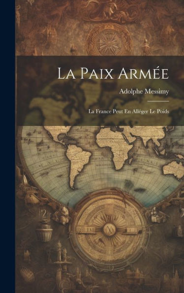 La Paix Armée: La France Peut En Alléger Le Poids (French Edition) - 9781020669514