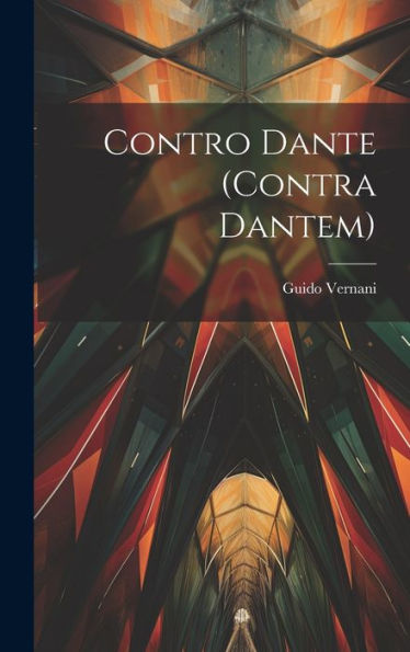Contro Dante (Contra Dantem) (Italian Edition)
