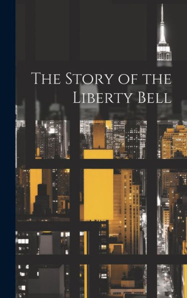 The Story Of The Liberty Bell