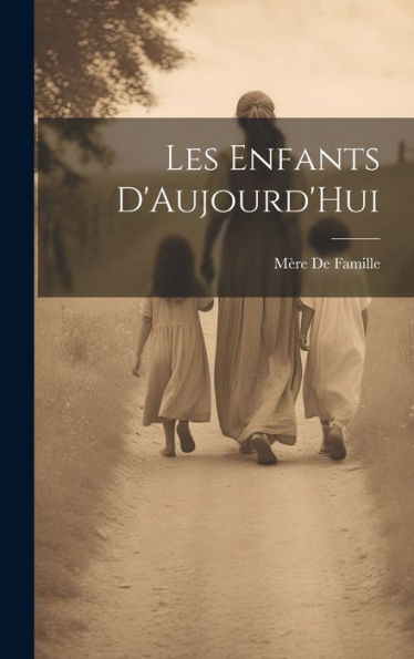 Les Enfants D'Aujourd'Hui (French Edition)
