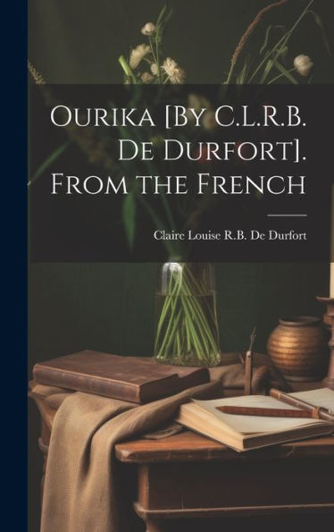 Ourika [By C.L.R.B. De Durfort]. From The French