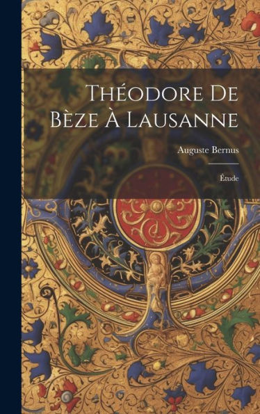 Théodore De Bèze À Lausanne: Étude (French Edition)