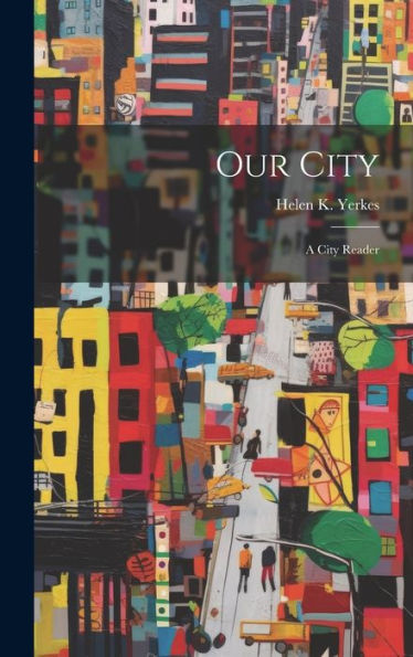 Our City: A City Reader