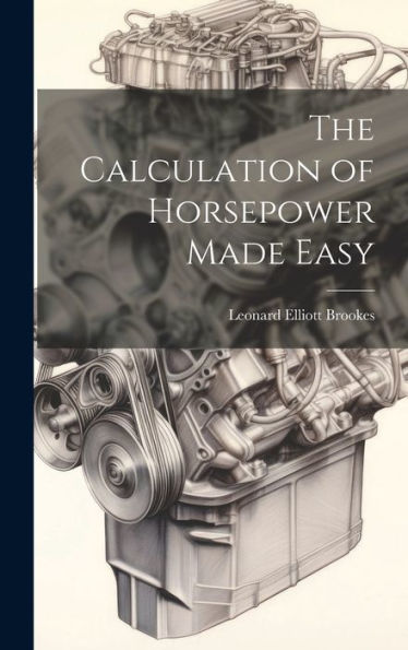 The Calculation Of Horsepower Made Easy