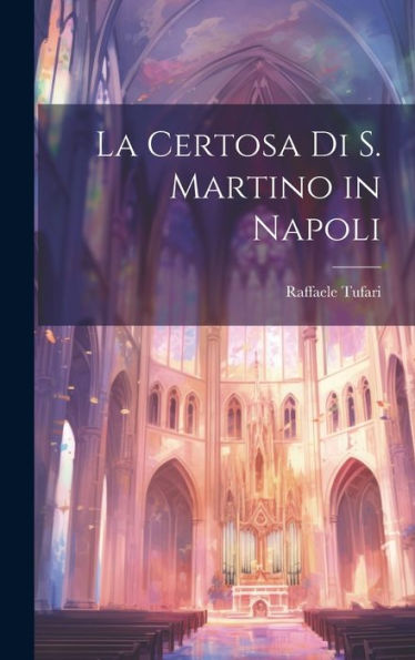 La Certosa Di S. Martino In Napoli (Italian Edition)