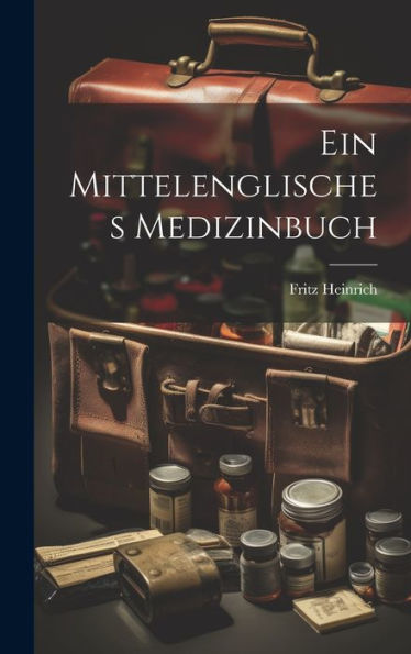 Ein Mittelenglisches Medizinbuch (Middle English Edition)