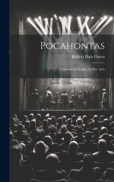 Pocahontas: A Historical Drama, In Five Acts
