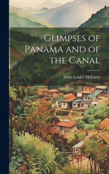 Glimpses Of Panama And Of The Canal