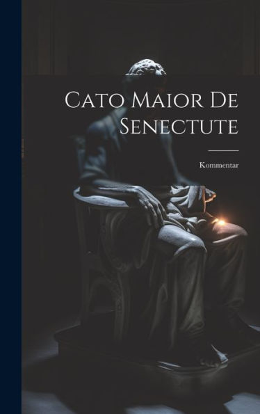 Cato Maior De Senectute: Kommentar