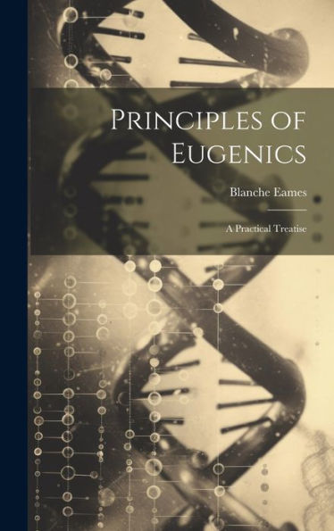 Principles Of Eugenics: A Practical Treatise