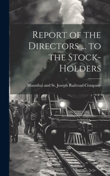Report Of The Directors ... To The Stock-Holders