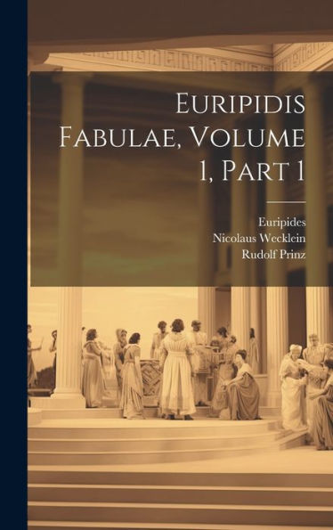 Euripidis Fabulae, Volume 1, Part 1 (Ancient Greek Edition)