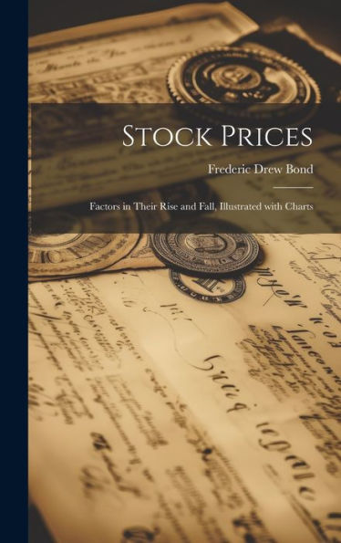 Stock Prices: Factors In Their Rise And Fall, Illustrated With Charts (French Edition)