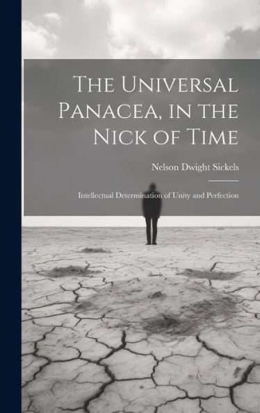 The Universal Panacea, In The Nick Of Time: Intellectual Determination Of Unity And Perfection