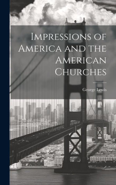 Impressions Of America And The American Churches
