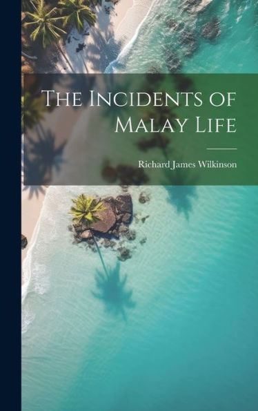 The Incidents Of Malay Life