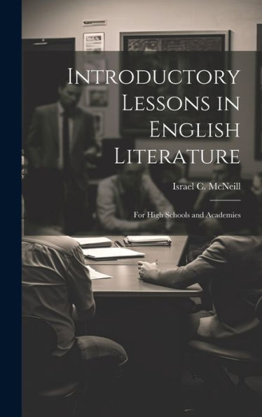 Introductory Lessons In English Literature: For High Schools And Academies