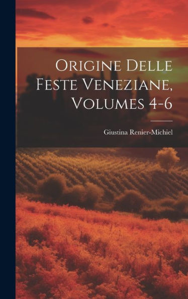 Origine Delle Feste Veneziane, Volumes 4-6 (Italian Edition)