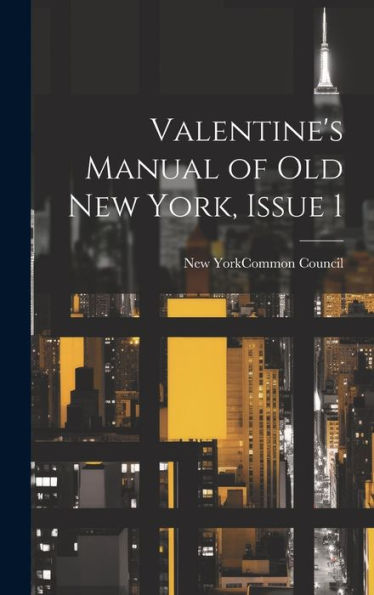 Valentine's Manual Of Old New York, Issue 1