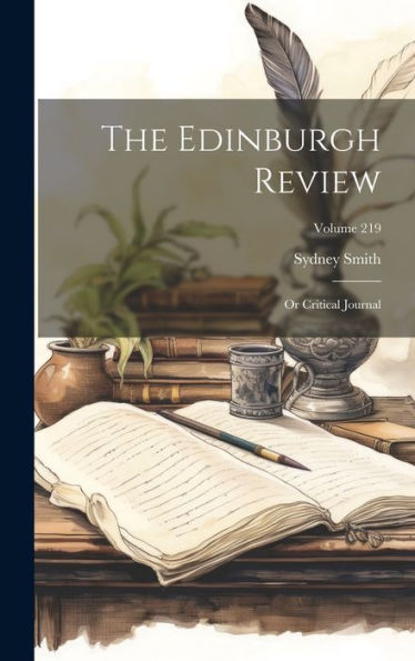 The Edinburgh Review: Or Critical Journal; Volume 219