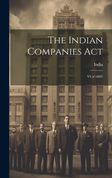 The Indian Companies Act: Vi Of 1882)