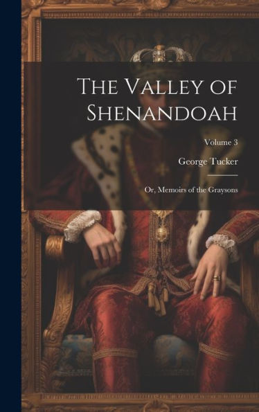 The Valley Of Shenandoah: Or, Memoirs Of The Graysons; Volume 3
