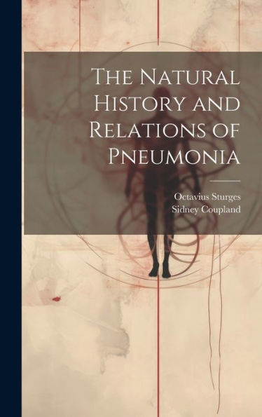The Natural History And Relations Of Pneumonia