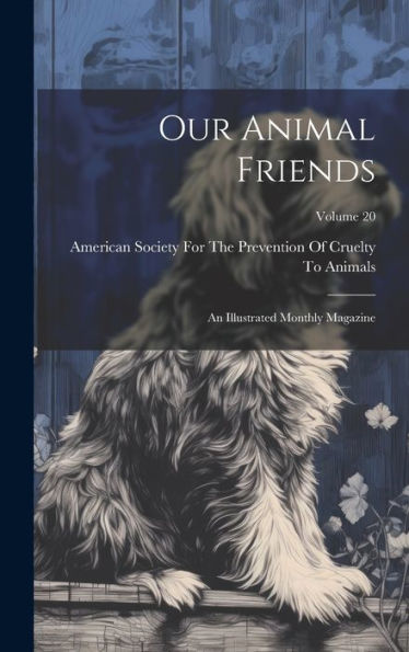 Our Animal Friends: An Illustrated Monthly Magazine; Volume 20