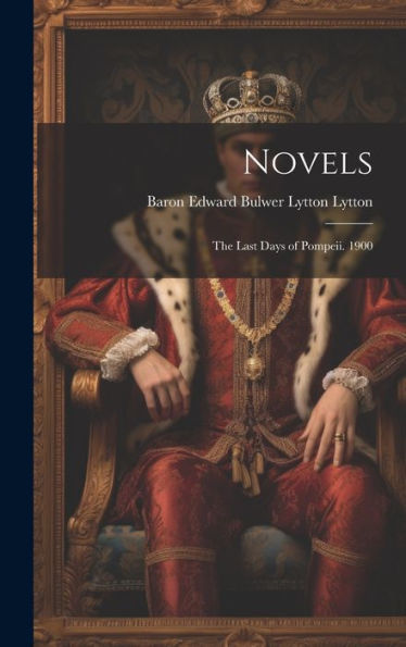 Novels: The Last Days Of Pompeii. 1900