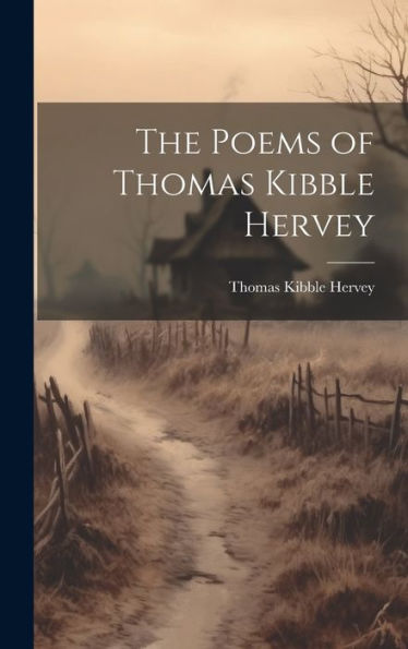 The Poems Of Thomas Kibble Hervey